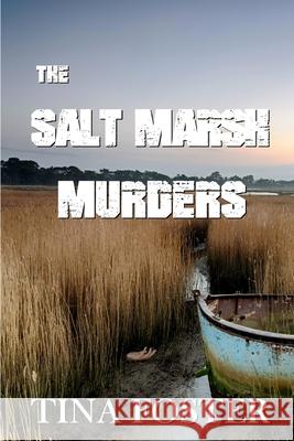 The Salt Marsh Murders Tina Foster 9781727343557