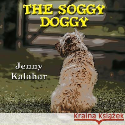 The Soggy Doggy Jenny Kalahar 9781727343823