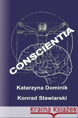 Conscientia Konrad Stawiarski Katarzyna Dominik 9781727351286 Createspace Independent Publishing Platform