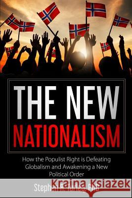 The New Nationalism: How the Populist Right is Defeating Globalism and Awakening a New Political Order Turley, Steve 9781727351590