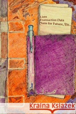 Lists, Transaction Data, Plans for Future, Etc. Koobeton Naf 9781727353297 Createspace Independent Publishing Platform