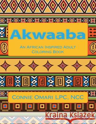 Akwaaba: An African Inspired Adult Coloring Book Connie Omari 9781727356908