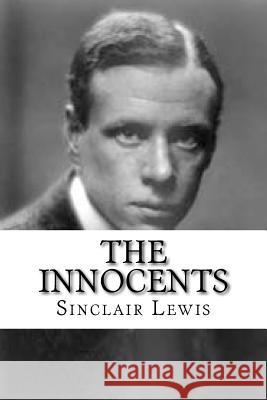 The Innocents Sinclair Lewis 9781727357660 Createspace Independent Publishing Platform