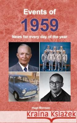 Events of 1959: News for every day of the year Hugh Morrison 9781727363913 Createspace Independent Publishing Platform