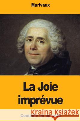 La Joie imprévue Marivaux 9781727366860