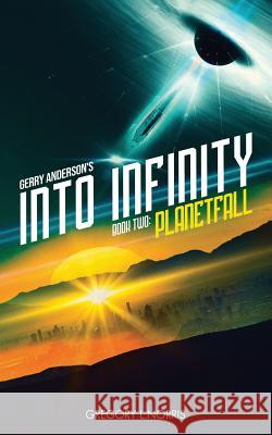 Gerry Anderson's Into Infinity: Planetfall Gregory L. Norris 9781727367430