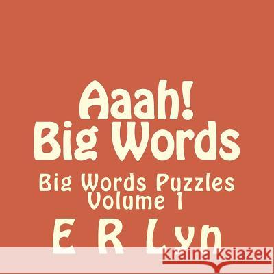 Aaah! Big Words: Best Big Words Puzzles E. R. Lyn 9781727371246 Createspace Independent Publishing Platform