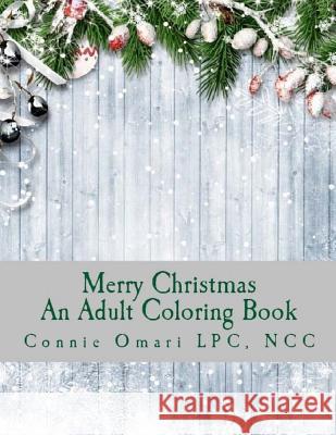 Merry Christmas: An Adult Coloring Book Connie Omari 9781727372700