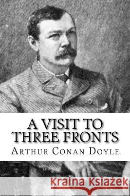A Visit to Three Fronts Arthur Conan Doyle 9781727374124