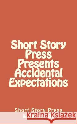 Short Story Press Presents Accidental Expectations Short Story Press                        Jessie Qu 9781727374469 Createspace Independent Publishing Platform