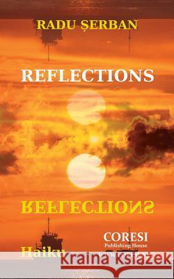 Reflections: Haiku Radu Serban Vasile Poenaru 9781727375275 Createspace Independent Publishing Platform