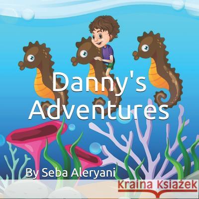 Danny's Adventures Mostafa Rafid Seba Aleryani 9781727379648