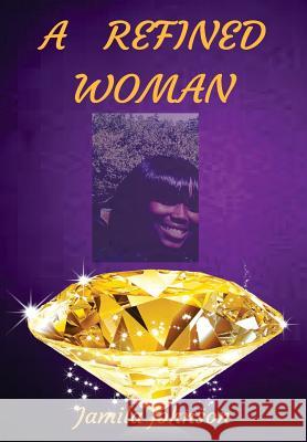 A Refined Woman Jamila Johnson Kingdom Girl Publishing 9781727380453 Createspace Independent Publishing Platform