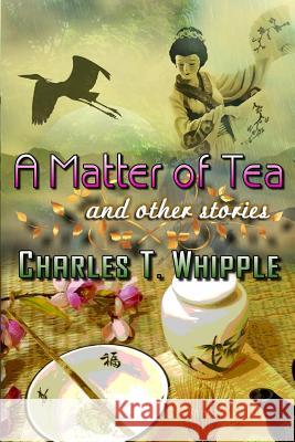 A Matter of Tea Charles T. Whipple 9781727382150