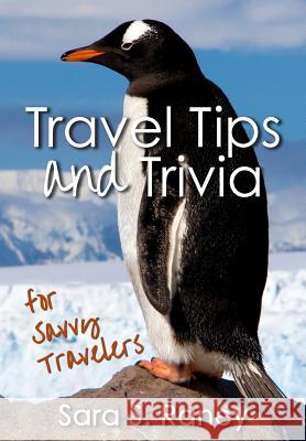 Travel Tips and Trivia for Savvy Travelers Sara S. Raney 9781727382259 Createspace Independent Publishing Platform