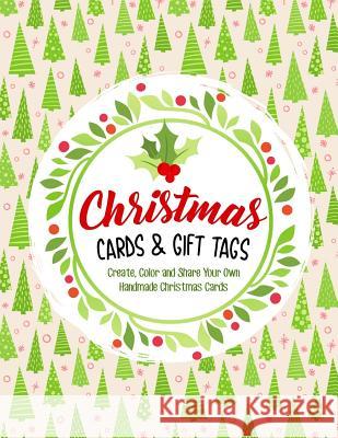 Christmas Cards & Gift Tags: Create, Color and Share Your Own Handmade Christmas Cards Annie Clemens 9781727384635