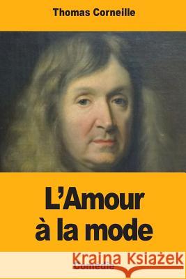 L'Amour à la mode Corneille, Thomas 9781727387728 Createspace Independent Publishing Platform