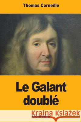 Le Galant doublé Corneille, Thomas 9781727388015