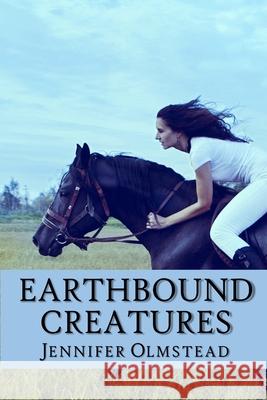 Earthbound Creatures Jennifer Olmstead 9781727389869