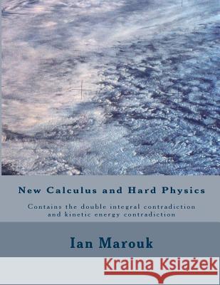 New Calculus and Hard Physics Ian Marouk 9781727391817 Createspace Independent Publishing Platform