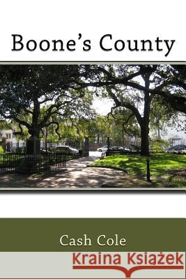 Boone's County Cash Cole 9781727393149 Createspace Independent Publishing Platform