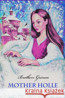 Mother Holle Brothers Grimm 9781727396133 Createspace Independent Publishing Platform