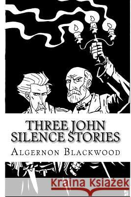 Three John Silence Stories Algernon Blackwood 9781727398502 Createspace Independent Publishing Platform