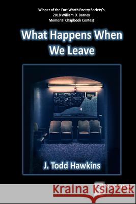 What Happens When We Leave J. Todd Hawkins 9781727398649 Createspace Independent Publishing Platform