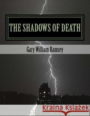 The Shadows of Death: Return of the Lexitor.. A Suspense Thriller Gary William Ramsey 9781727399554