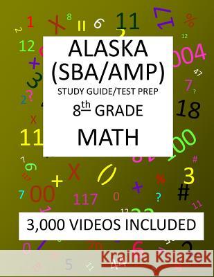 8th Grade ALASKA SBA/ AMP, 2019 MATH, Test Prep: 8th Grade ALASKA MEASURES of PROGRESS TEST 2019 MATH Test Prep/Study Guide Mark Shannon 9781727400243