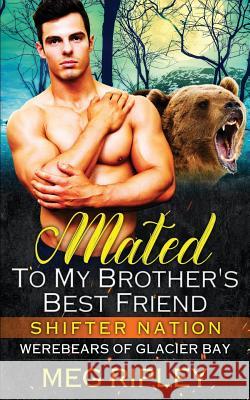 Mated To My Brother's Best Friend Ripley, Meg 9781727400915 Createspace Independent Publishing Platform