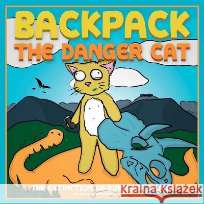 Backpack the Danger Cat: The Extinction of Dinosaur Island Casey Keys 9781727403619