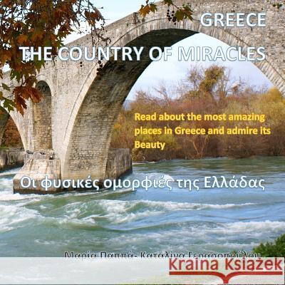 Greece, the Country of Miracles: The Natural Beauty of Greece (Greek Edition) M. G. Pappas Katalina Gerasopoulou 9781727403978 Createspace Independent Publishing Platform