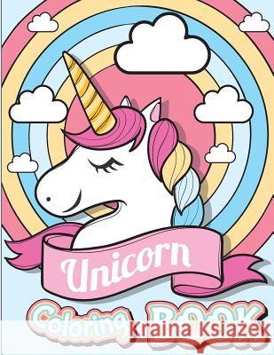 Unicorn coloring book: Unicorn Coloring and Activity Book for Kids Ramamurthy, Keslie 9781727404753