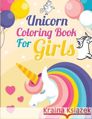 Unicorn Coloring Book for Girls: Unicorn Coloring and Activity Book for Kids Keslie Ramamurthy 9781727404821 Createspace Independent Publishing Platform
