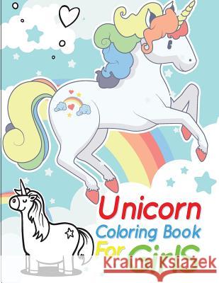 Unicorn Coloring Book for Girls: unicorn coloring book for kids & toddlers - activity books for preschooler Ramamurthy, Keslie 9781727404937 Createspace Independent Publishing Platform