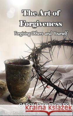 The Art of Forgiveness: Revised Edition Carol Floh 9781727416923 Createspace Independent Publishing Platform