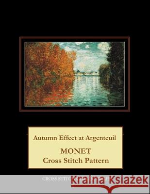 Autumn Effect at Argenteuil: Monet Cross Stitch Pattern Cross Stitch Collectibles Kathleen George 9781727419344