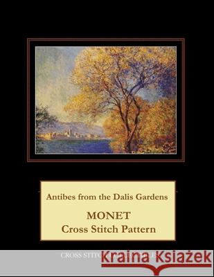 Antibes from the Dalis Gardens: Monet Cross Stitch Pattern Cross Stitch Collectibles Kathleen George 9781727419696