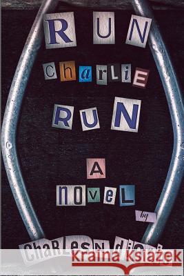 Run Charlie Run Charles Diorio Hizgreis Graphics Design 9781727421453 Createspace Independent Publishing Platform
