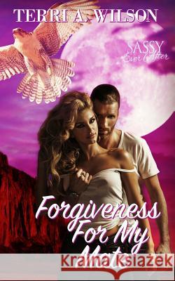 Forgiveness for My Mate: Sassy Ever After Terri Wilson 9781727430868
