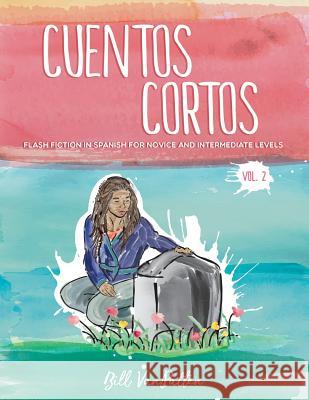 Cuentos cortos Volume 2: Flash Fiction in Spanish for Novice and Intermediate Levels VanPatten, Bill 9781727431476