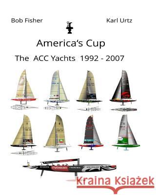 America's Cup The ACC Yachts 1992 - 2007 Urtz, Karl 9781727433098