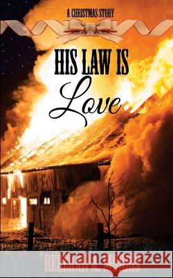 His Law Is Love Rebekah A Morris 9781727433883