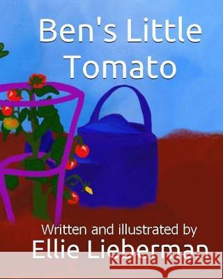 Ben's Little Tomato Ellie Lieberman 9781727439021