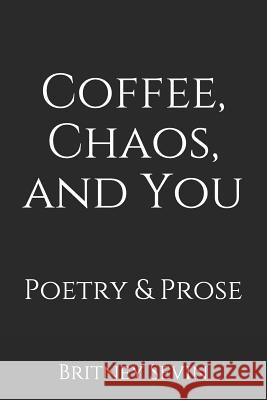 Coffee, Chaos, and You Britney Sevin 9781727442496