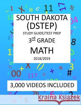3rd Grade SOUTH DAKOTA DSTEP TEST, 2019 MATH, Test Prep: : 3rd Grade SOUTH DAKOTA STATE TEST of EDUCATION PROGRESS TEST 2019 MATH Test Prep/Study Guid Mark Shannon 9781727442991