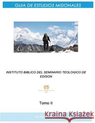 Guia de Estudios Misionales: Tomo II Flavio Chavez 9781727443387