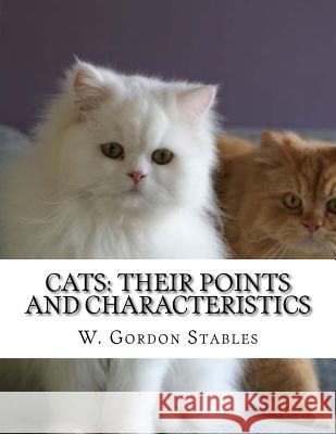 Cats: Their Points and Characteristics: with Curiosities of Cat Life and a Chapter on Feline Elements Chambers, Jackson 9781727444704 Createspace Independent Publishing Platform