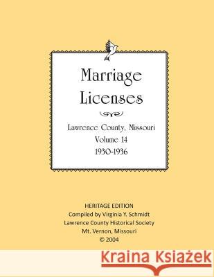 Lawrence County Missouri Marriages 1930-1936 Lawrence County Historical Society       Virginia Y. Schmidt 9781727445671 Createspace Independent Publishing Platform